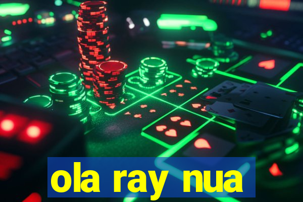 ola ray nua